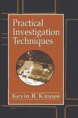 Kevin B. Kinnee, Vernon J. Geberth - Practical Investigation Techniques, Inbunden