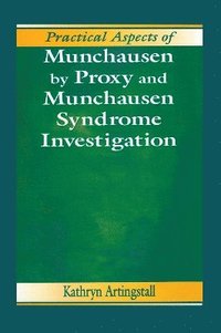 bokomslag Practical Aspects of Munchausen by Proxy and Munchausen Syndrome Investigation