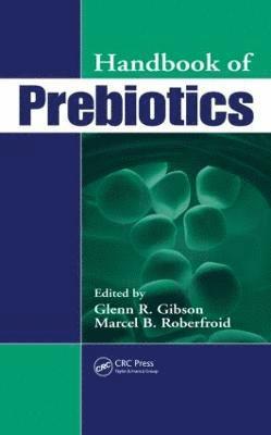 Glenn R. Gibson, Marcel Roberfroid, UK) Gibson, Glenn R. (The University of Reading, Belgium) Roberfroid, Marcel (Universit¿ Catholique de Louvain, Brussels - Handbook of Prebiotics, Inbunden