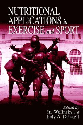 Ira Wolinsky, Judy A. Driskell - Nutritional Applications in Exercise and Sport, Inbunden
