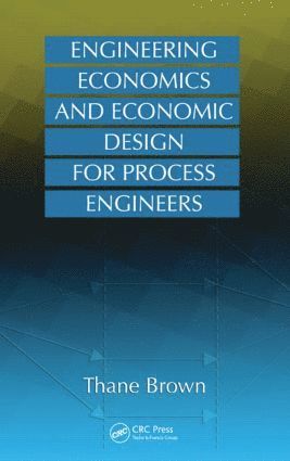 bokomslag Engineering Economics and Economic Design for Process Engineers