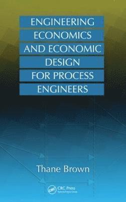 Engineering Economics and Economic Design for Process Engineers 1