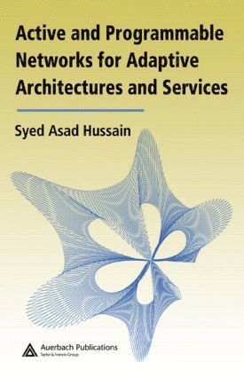 Active and Programmable Networks for Adaptive Architectures and Services 1