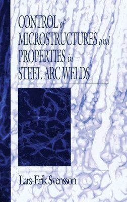 Control of Microstructures and Properties in Steel Arc Welds 1