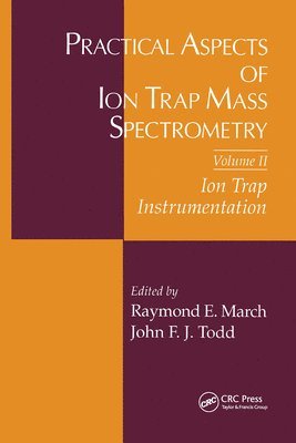 Raymond E. March, John F.J Todd, Canada) March, Raymond E. (Trent University, Peterborough, Ontario, UK) Todd, John F.J (University of Kent, Canterbury, John F. J. Todd, John F. J Todd - Practical Aspects of Ion Trap Mass Spectrometry, Volume II, Inbunden