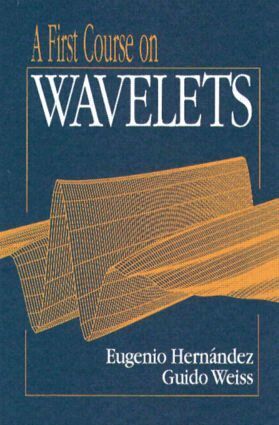 Eugenio Hernandez, Guido Weiss - First Course on Wavelets, Inbunden
