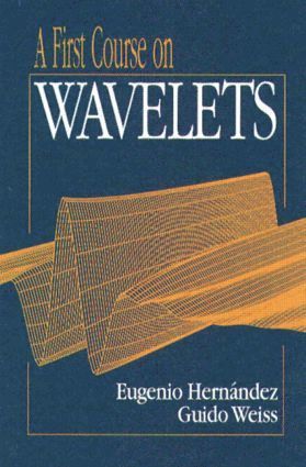 Eugenio Hernandez, Guido Weiss - First Course on Wavelets, Inbunden