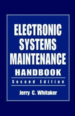 Jerry C. Whitaker, USA) Whitaker, Jerry C. (Technical Press, Morgan Hill, California - Electronic Systems Maintenance Handbook, Inbunden