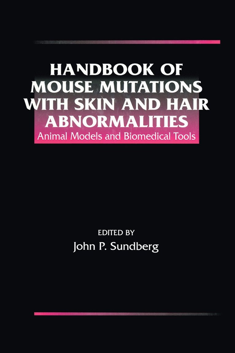 John P. Sundberg, USA) Sundberg, John P. (The Jackson Laboratory, Bar Harbor, Maine, John P Sundberg - Handbook of Mouse Mutations with Skin and Hair Abnormalities, Inbunden