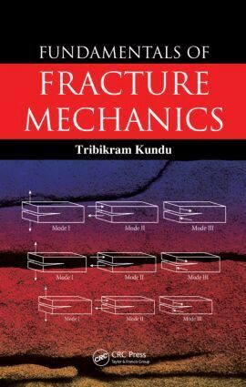 Tribikram Kundu - Fundamentals of Fracture Mechanics, Inbunden