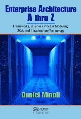 Daniel Minoli - Enterprise Architecture A to Z, Inbunden