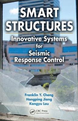 Franklin Y. Cheng, Hongping Jiang, Kangyu Lou, USA) Cheng, Franklin Y. (University of Missouri, Rolla, USA) Jiang, Hongping (Robertson-Ceco Corp., Oklahoma City, Oklahoma, USA) Lou, Kangyu (Office of Statewide Health Planning & Development, Los Angeles, California - Smart Structures, Inbunden