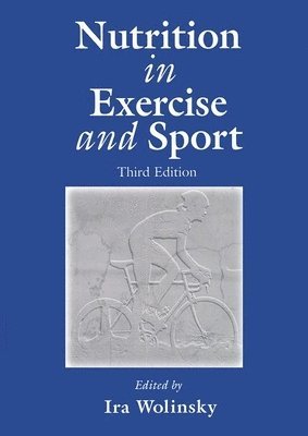 Ira Wolinsky, USA) Wolinsky, Ira (Professor Emeritus, University of Houston, Texas - Nutrition in Exercise and Sport, Third Edition, Inbunden