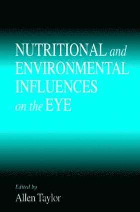 Allen Taylor - Nutritional and Environmental Influences on the Eye, Inbunden