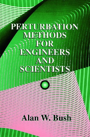Alan W. Bush - Perturbation Methods for Engineers and Scientists, Häftad