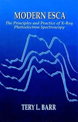 Modern ESCAThe Principles and Practice of X-Ray Photoelectron Spectroscopy 1