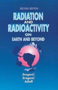bokomslag Radiation and Radioactivity on Earth and Beyond