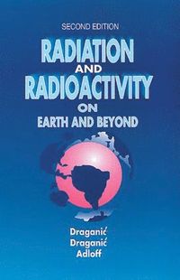 bokomslag Radiation and Radioactivity on Earth and Beyond