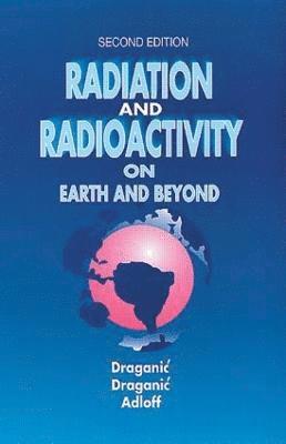 Radiation and Radioactivity on Earth and Beyond 1