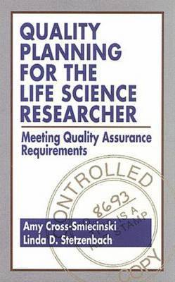 Quality Planning for the Life Science Researcher 1