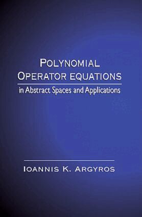 Ioannis K. Argyros - Polynomial Operator Equations in Abstract Spaces and Applications, Inbunden