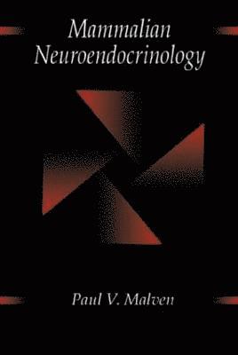 Paul V. Malven, Paul V. (Purdue University) Malven - Mammalian Neuroendocrinology, Inbunden