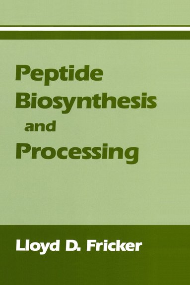 Lloyd D. Fricker - Peptide Biosynthesis and Processing, Inbunden