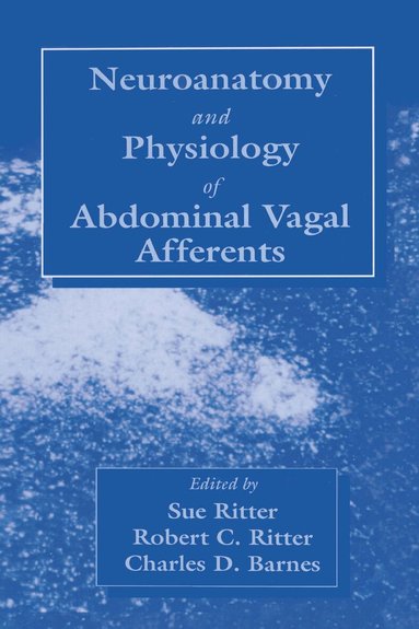 Sue Ritter, Robert C. Ritter, Charles D. Barnes - Neuroanat and Physiology of Abdominal Vagal Afferents, Inbunden