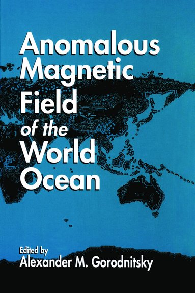 Alexander M. Gorodnitsky - Anomalous Magnetic Field of the World Ocean, Inbunden