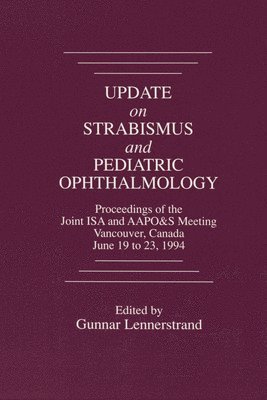 Gunnar Lennerstrand, Shinobu Awaya - Update on Strabismus and Pediatric Ophthalmology Proceedings of the June, 1994 Joint ISA and AAPO&S Meeting, Vancouver, Canada, Inbunden