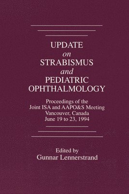 Update on Strabismus and Pediatric Ophthalmology Proceedings of the June, 1994 Joint ISA and AAPO&S Meeting, Vancouver, Canada 1