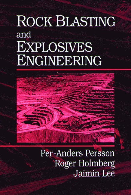 Per-Anders Persson, Roger Holmberg, Jaimin Lee, USA) Persson, Per-Anders (New Mexico Institute of Mining & Technology, New Mexico, Sweden) Holmberg, Roger (Dyno Nobel, Gyttorp, Korea) Lee, Jaimin (Agency for Defense Development, Taejon - Rock Blasting and Explosives Engineering, Inbunden