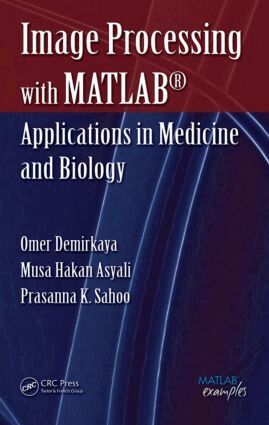 Omer Demirkaya, Musa H. Asyali, Prasanna K. Sahoo - Image Processing with MATLAB, Inbunden
