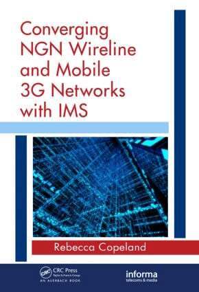 Rebecca Copeland - Converging NGN Wireline and Mobile 3G Networks with IMS, Inbunden