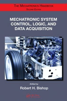 Robert H. Bishop - Mechatronic System Control, Logic, and Data Acquisition, Inbunden