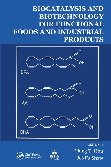 Ching T. Hou, Jei-Fu Shaw - Biocatalysis and Biotechnology for Functional Foods and Industrial Products, Inbunden