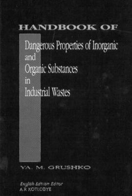 bokomslag Handbook of Dangerous Properties of Inorganic And Organic Substances in Industrial Wastes