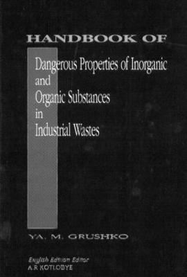 Ya. M. Grushko, Ya M. Grushko - Handbook of Dangerous Properties of Inorganic And Organic Substances in Industrial Wastes, Inbunden