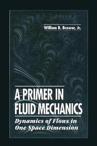 bokomslag A Primer in Fluid MechanicsDynamics of Flows in One Space Dimension