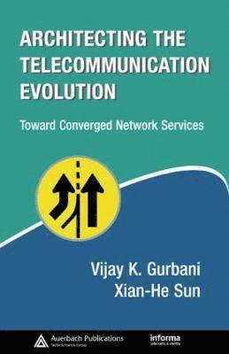 Vijay K. Gurbani, Xian-He Sun, USA) Gurbani, Vijay K. (Illinois Institute of Technology, Lisle, USA) Sun, Xian-He (Illinois Institute of Technology, Darien - Architecting the Telecommunication Evolution, Inbunden