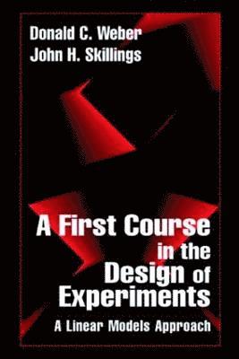 John H. Skillings, Donald Weber - First Course in the Design of Experiments, Inbunden