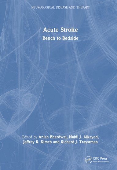 Anish Bhardwaj, Nabil J. Alkayed, Jeffrey R. Kirsch, Richard J. Traystman - Acute Stroke, Inbunden