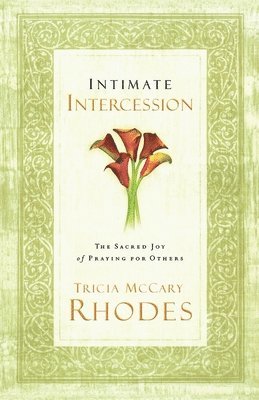 bokomslag Intimate Intercession: The Sacred Joy of Praying for Others