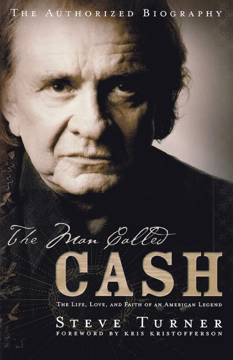 Steve Turner - The Man Called Cash: The Life, Love and Faith of an American Legend, Häftad