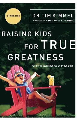 Raising Kids for True Greatness 1