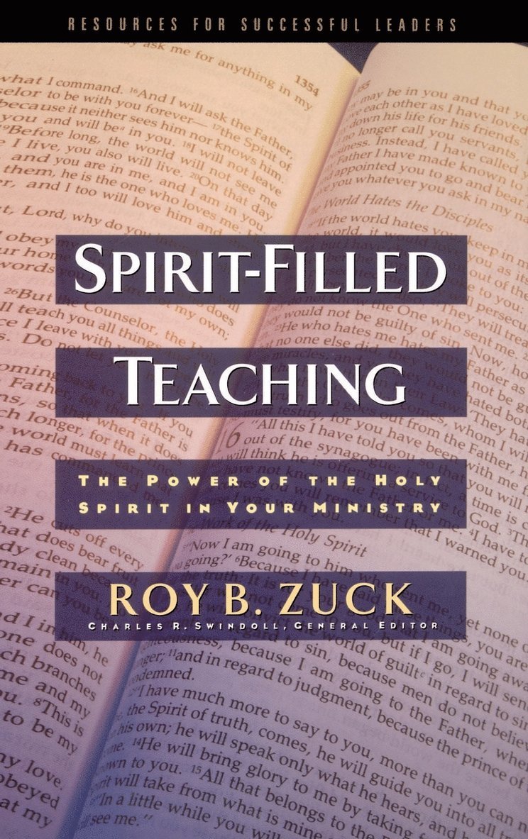 Roy B. Zuck, Roy B Zuck, Dr Swindoll, Charles R. - Spirit-Filled Teaching: The Power of the Holy Spirit in Your Ministry, Inbunden