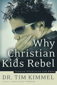 bokomslag Why Christian Kids Rebel