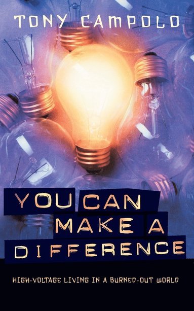 Tony Campolo - The You Can Make a Difference: High-Voltage Living in a Burned-Out World, Häftad
