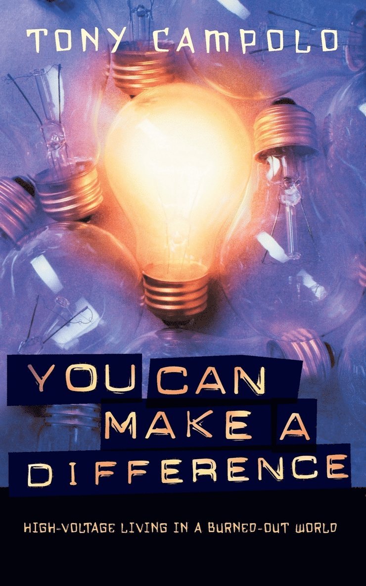 Tony Campolo - You Can Make a Difference: High-Voltage Living in a Burned-Out World, Häftad