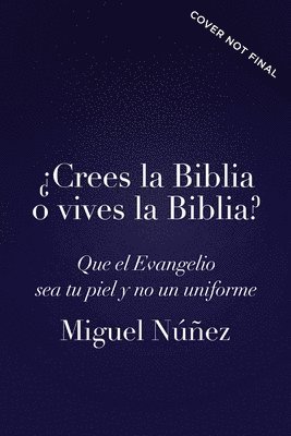 Crees la Biblia o vives la Biblia?